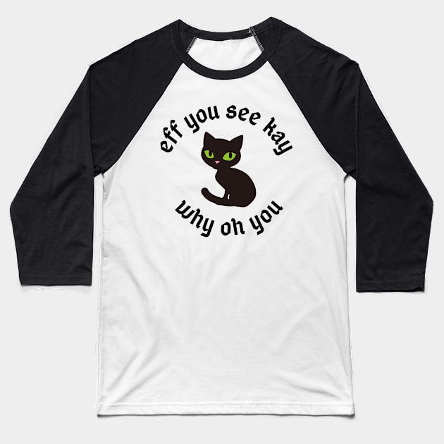 eff you see kay why oh you Baseball T-Shirt by Expressyourself